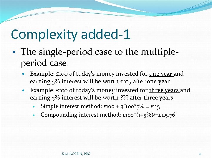 Complexity added-1 • The single-period case to the multiple- period case Example: £ 100