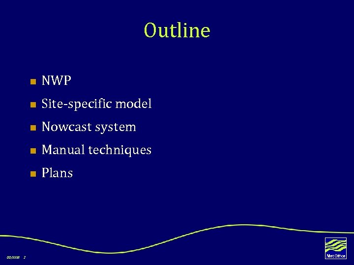 Outline n n Nowcast system n Manual techniques n 2 Site-specific model n 00/XXXX