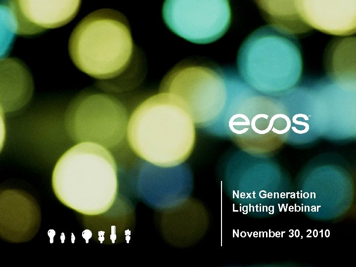 Next Generation Lighting Webinar November 30 2010 Next