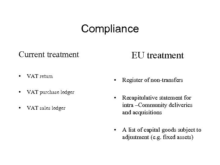 Compliance Current treatment • VAT return • VAT purchase ledger • VAT sales ledger