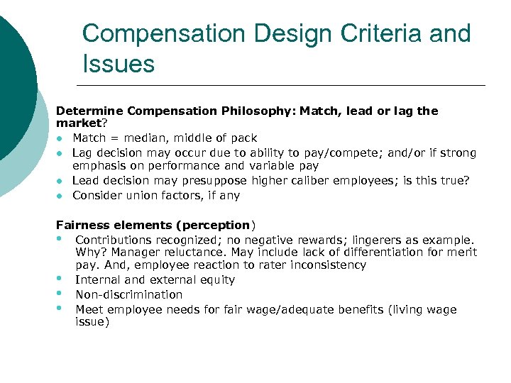 Compensation Design Criteria and Issues Determine Compensation Philosophy: Match, lead or lag the market?