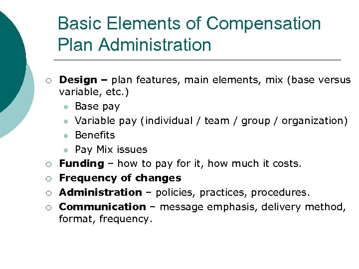 Basic Elements of Compensation Plan Administration ¡ ¡ ¡ Design – plan features, main