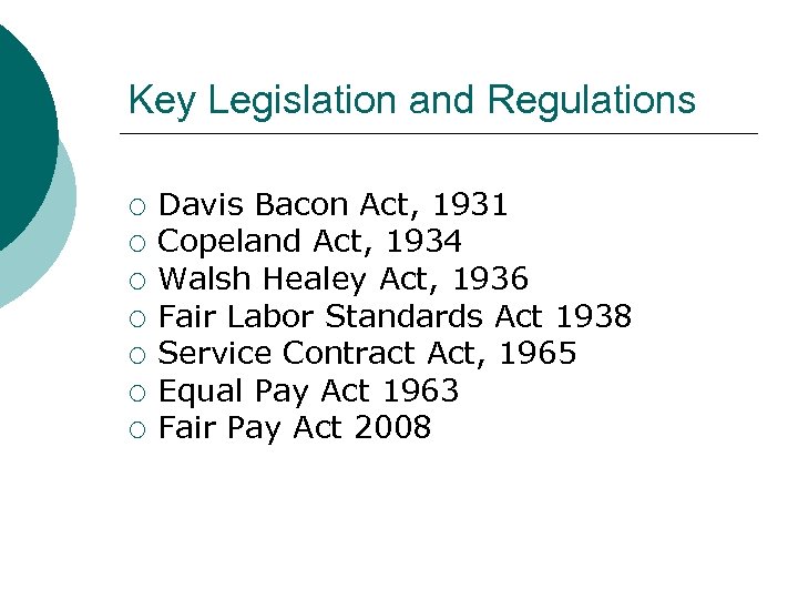 Key Legislation and Regulations ¡ ¡ ¡ ¡ Davis Bacon Act, 1931 Copeland Act,
