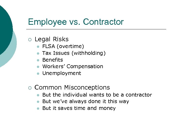 Employee vs. Contractor ¡ Legal Risks l l l ¡ FLSA (overtime) Tax Issues