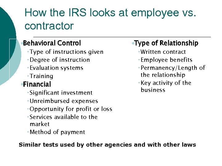 How the IRS looks at employee vs. contractor ◦Behavioral Control Type of instructions given
