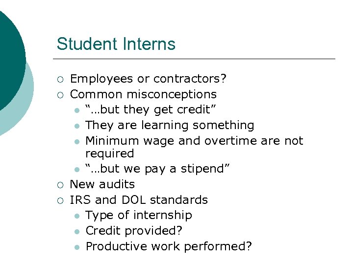 Student Interns ¡ ¡ Employees or contractors? Common misconceptions l “…but they get credit”