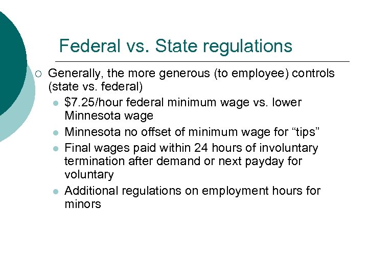Federal vs. State regulations ¡ Generally, the more generous (to employee) controls (state vs.