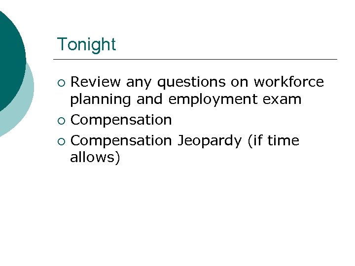 Tonight Review any questions on workforce planning and employment exam ¡ Compensation Jeopardy (if