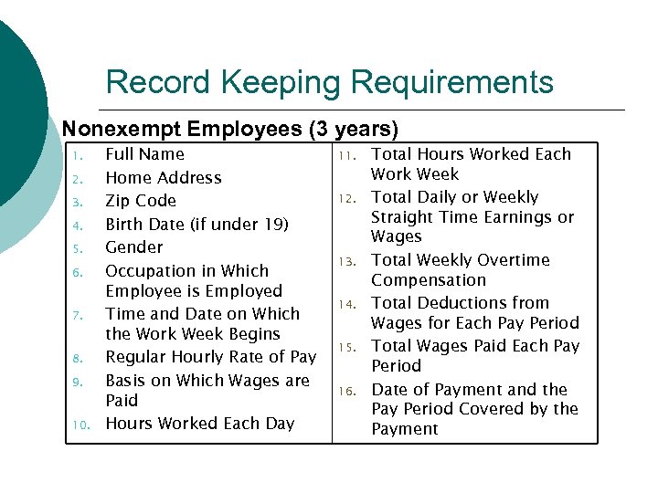 Record Keeping Requirements Nonexempt Employees (3 years) 1. 2. 3. 4. 5. 6. 7.