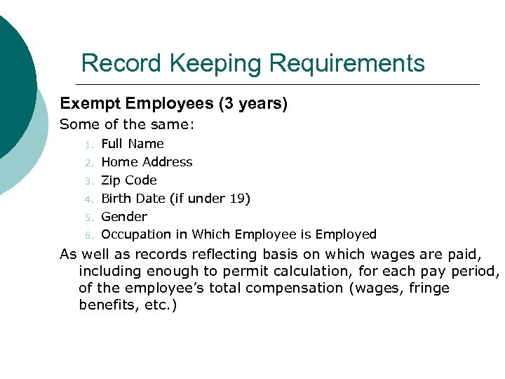 Record Keeping Requirements Exempt Employees (3 years) Some of the same: 1. 2. 3.