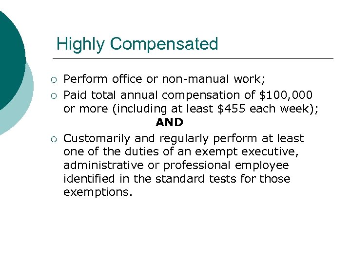 Highly Compensated ¡ ¡ ¡ Perform office or non-manual work; Paid total annual compensation