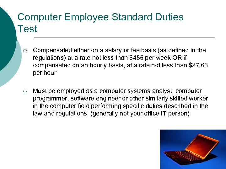 Computer Employee Standard Duties Test ¡ Compensated either on a salary or fee basis