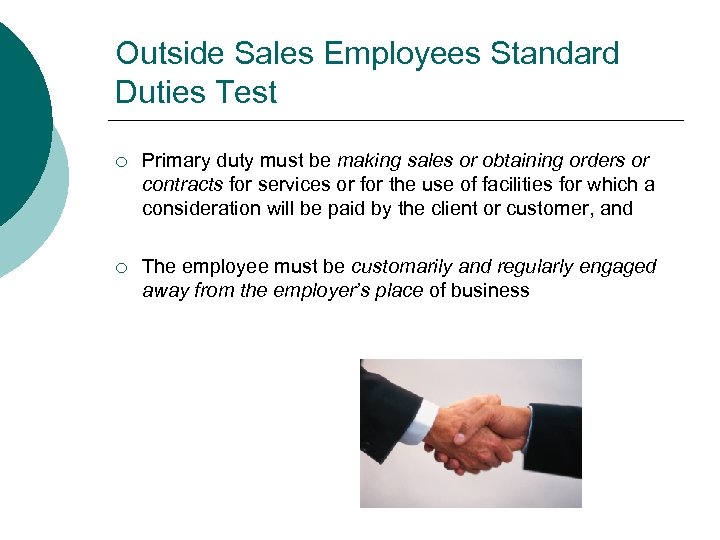 Outside Sales Employees Standard Duties Test ¡ Primary duty must be making sales or