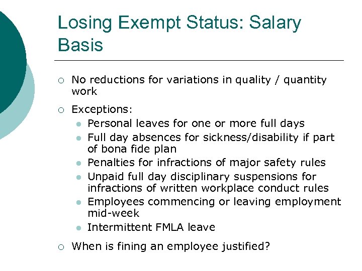 Losing Exempt Status: Salary Basis ¡ No reductions for variations in quality / quantity