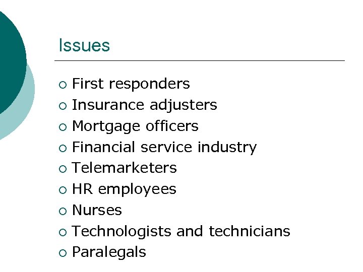 Issues First responders ¡ Insurance adjusters ¡ Mortgage officers ¡ Financial service industry ¡