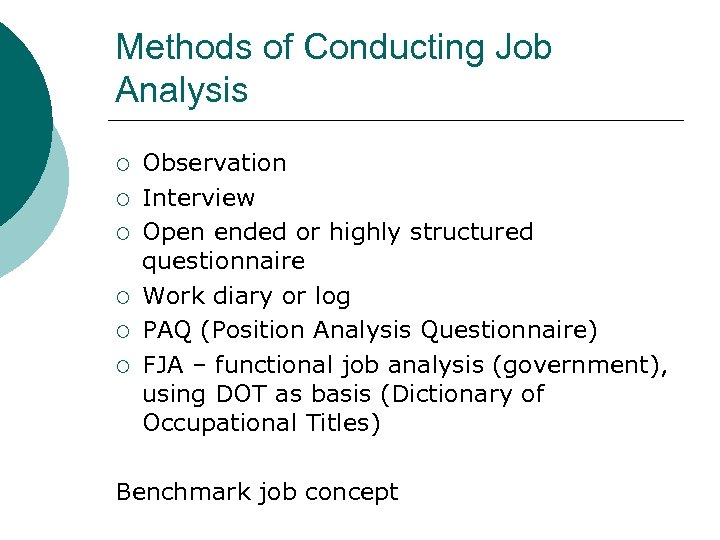 Methods of Conducting Job Analysis ¡ ¡ ¡ Observation Interview Open ended or highly