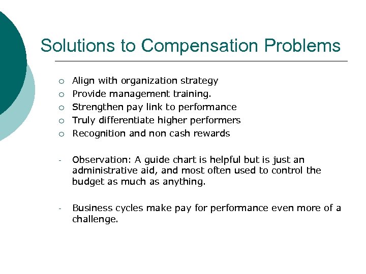 Solutions to Compensation Problems ¡ ¡ ¡ Align with organization strategy Provide management training.