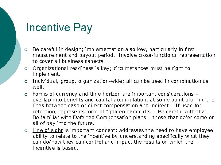 Incentive Pay ¡ ¡ ¡ Be careful in design; implementation also key, particularly in