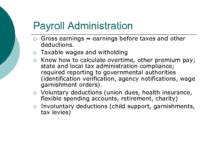 Payroll Administration ¡ ¡ ¡ Gross earnings = earnings before taxes and other deductions.