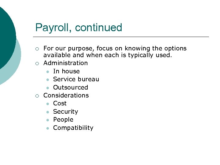 Payroll, continued ¡ ¡ ¡ For our purpose, focus on knowing the options available