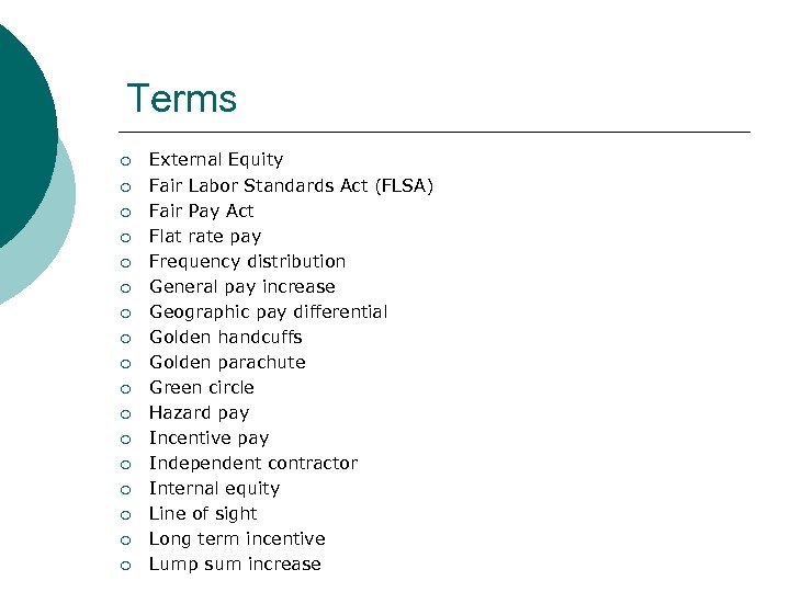 Terms ¡ ¡ ¡ ¡ ¡ External Equity Fair Labor Standards Act (FLSA) Fair