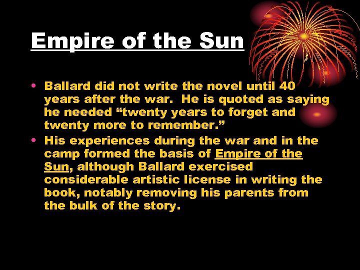 Empire of the Sun • Ballard did not write the novel until 40 years