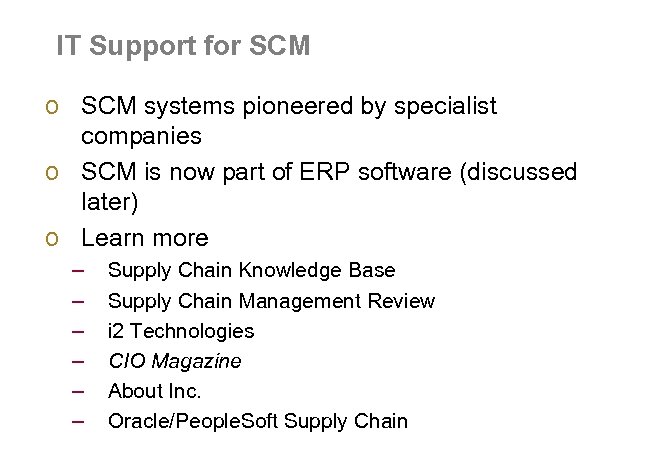 IT Support for SCM o SCM systems pioneered by specialist companies o SCM is