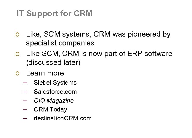 IT Support for CRM o Like, SCM systems, CRM was pioneered by specialist companies