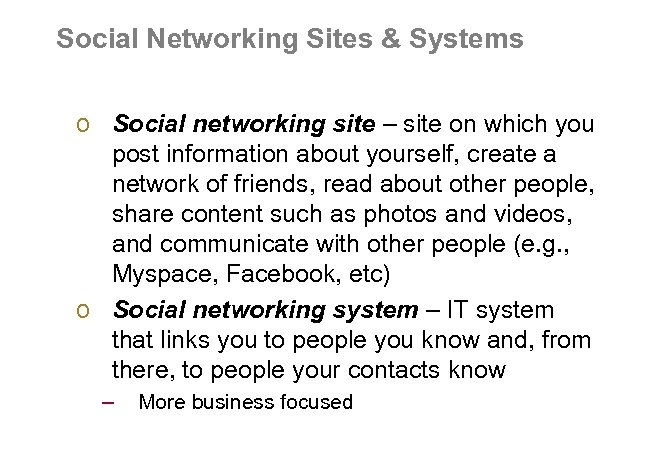 Social Networking Sites & Systems o Social networking site – site on which you