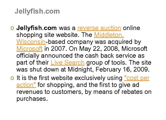 Jellyfish. com o Jellyfish. com was a reverse auction online shopping site website. The