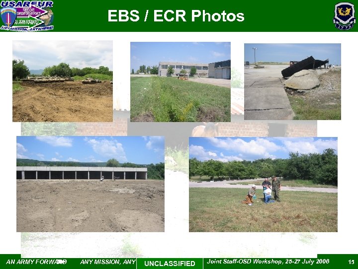 EBS / ECR Photos AN ARMY FORWARD ANY MISSION, ANYWHERE! UNCLASSIFIED Joint Staff-OSD Workshop,