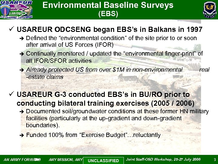 Environmental Baseline Surveys (EBS) ü USAREUR ODCSENG began EBS’s in Balkans in 1997 Defined