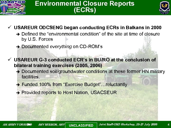 Environmental Closure Reports (ECRs) ü USAREUR ODCSENG began conducting ECRs in Balkans in 2000