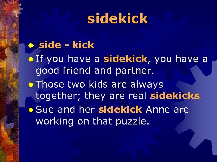 sidekick side - kick ® If you have a sidekick, you have a good
