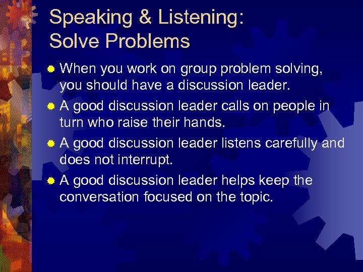 Speaking & Listening: Solve Problems ® When you work on group problem solving, you