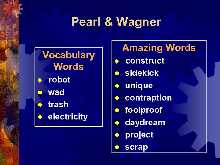 Pearl & Wagner Vocabulary Words robot ® wad ® trash ® electricity ® Amazing