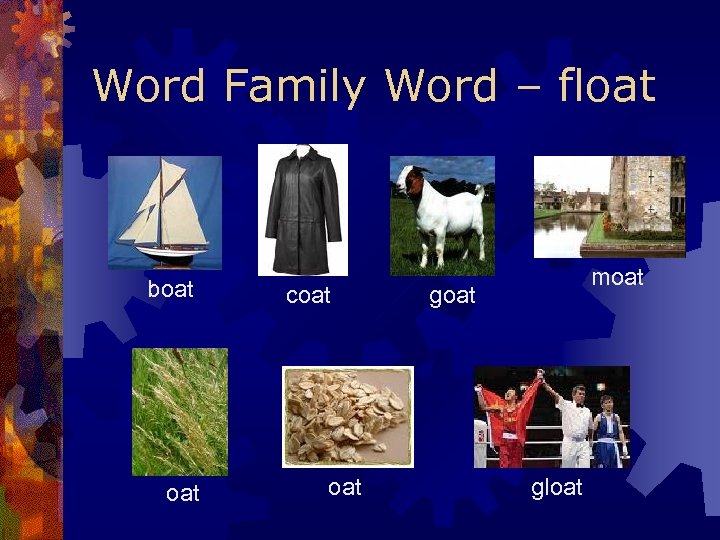 Word Family Word – float boat coat moat gloat 