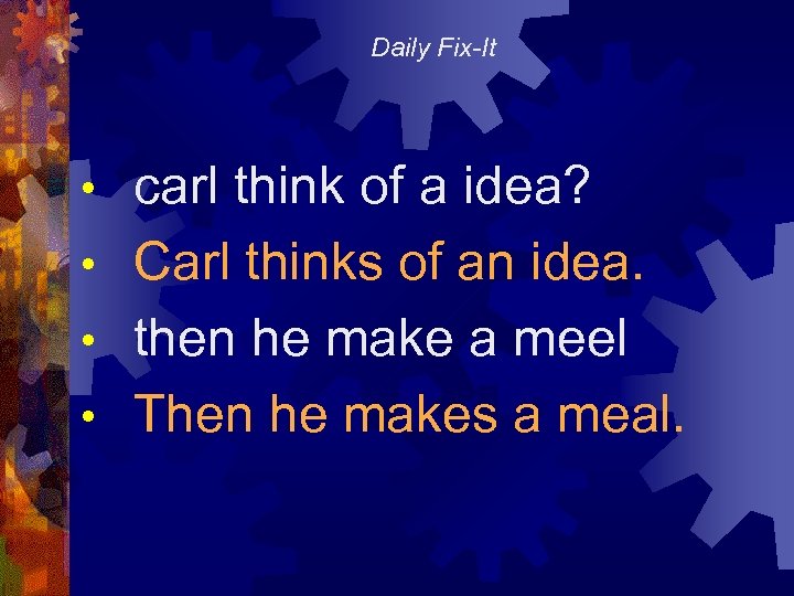 Daily Fix-It carl think of a idea? • Carl thinks of an idea. •