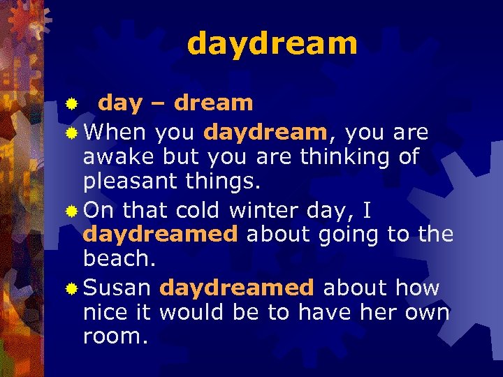daydream day – dream ® When you daydream, you are awake but you are