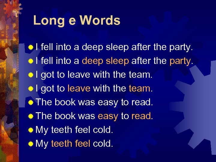 Long e Words ®I fell into a deep sleep after the party. ® I