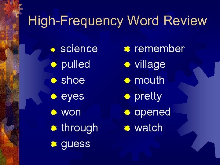 High-Frequency Word Review science ® pulled ® shoe ® eyes ® won ® through