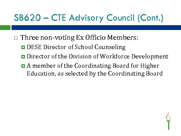 SB 620 – CTE Advisory Council (Cont. ) Three non-voting Ex Officio Members: DESE