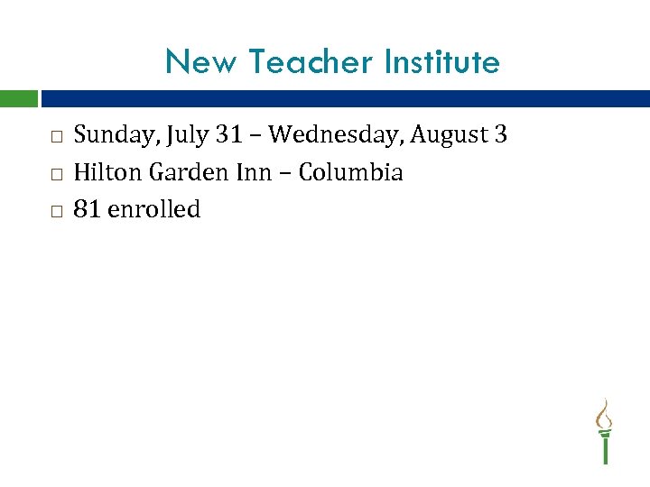 New Teacher Institute Sunday, July 31 – Wednesday, August 3 Hilton Garden Inn –