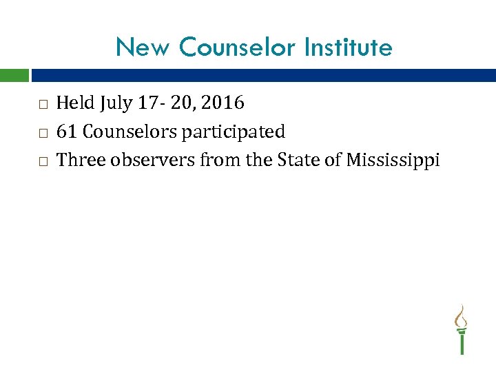 New Counselor Institute Held July 17 - 20, 2016 61 Counselors participated Three observers