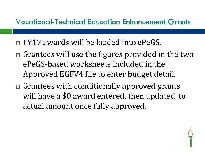 Vocational-Technical Education Enhancement Grants FY 17 awards will be loaded into e. Pe. GS.