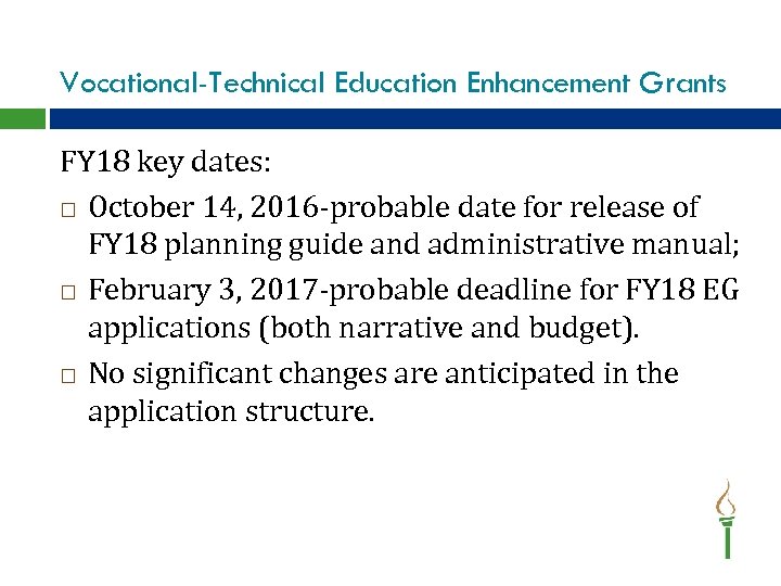 Vocational-Technical Education Enhancement Grants FY 18 key dates: October 14, 2016 -probable date for