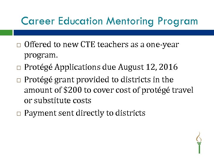 Career Education Mentoring Program Offered to new CTE teachers as a one-year program. Protégé