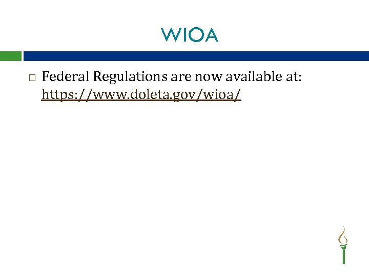 WIOA Federal Regulations are now available at: https: //www. doleta. gov/wioa/ 