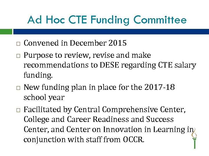 Ad Hoc CTE Funding Committee Convened in December 2015 Purpose to review, revise and