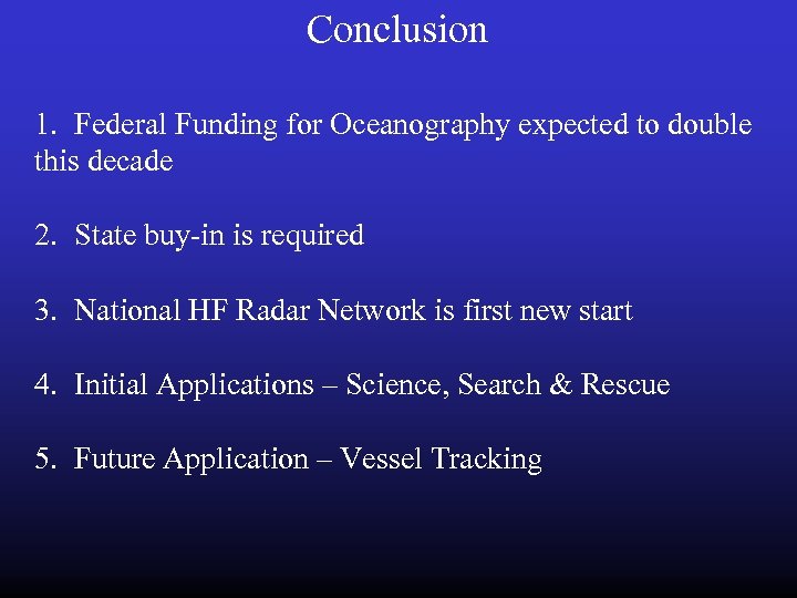 Conclusion 1. Federal Funding for Oceanography expected to double this decade 2. State buy-in